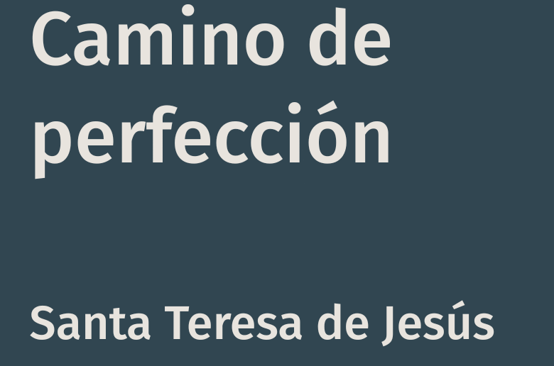 Camino de perfección – Santa Teresa de Jesús