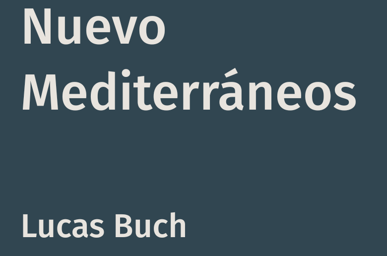 Nuevos Mediterráneos – Lucas Buch