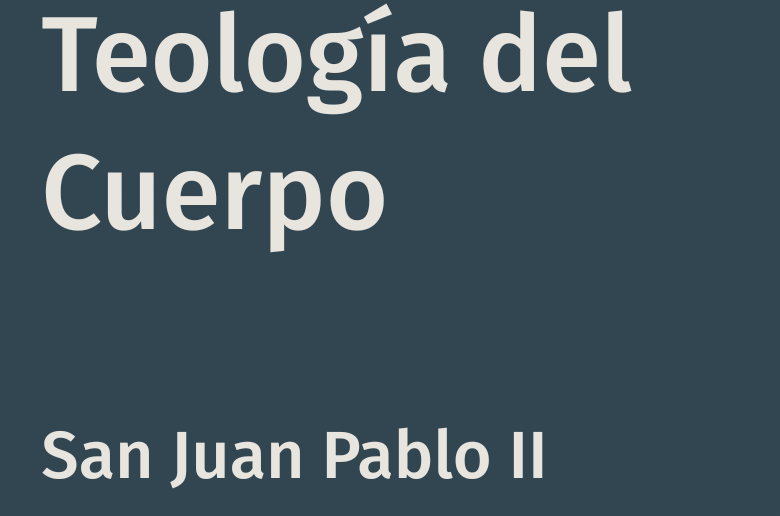 Teología del Cuerpo – San Juan Pablo II