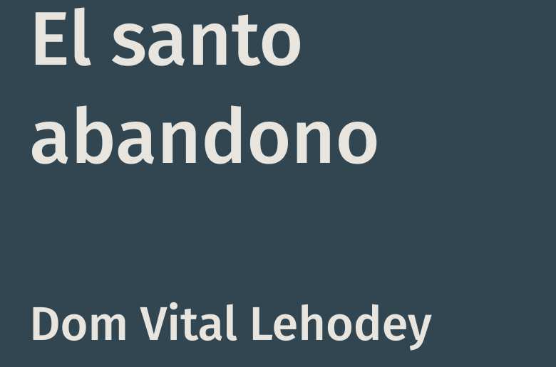 El santo abandono – Dom Vital Lehodey