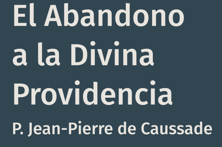 Abandono a la Divina Providencia – P. J.-P. de Caussade