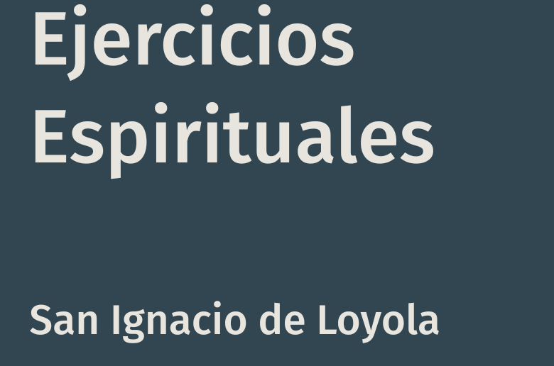 Ejercicios Espirituales – San Ignacio de Loyola