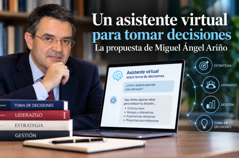 Miguel Ángel Ariño presenta un asistente virtual para tomar decisiones sobre gestión, liderazgo y estrategia